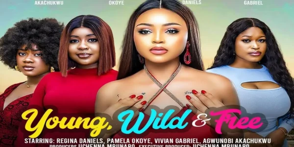 Young Wild and Free (2024) Nollywood Movie