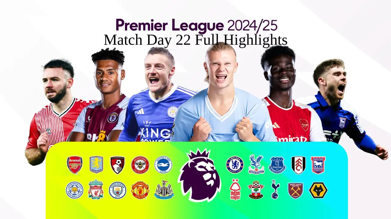 MatchDay 22: English Premier League Highlights | 2024-25